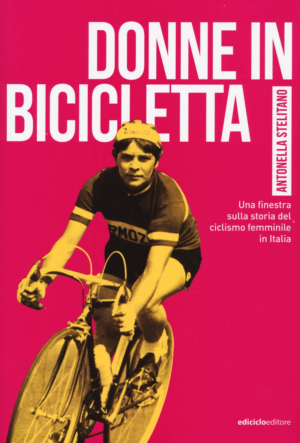 Donne in bicicletta. Una finestra sulla storia del ciclismo femminile in Italia Books