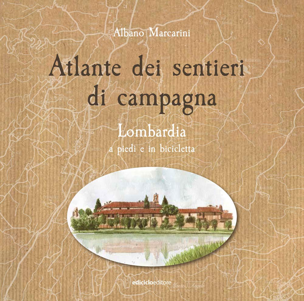 Atlante dei sentieri di campagna. Lombardia a piedi e in bicicletta book