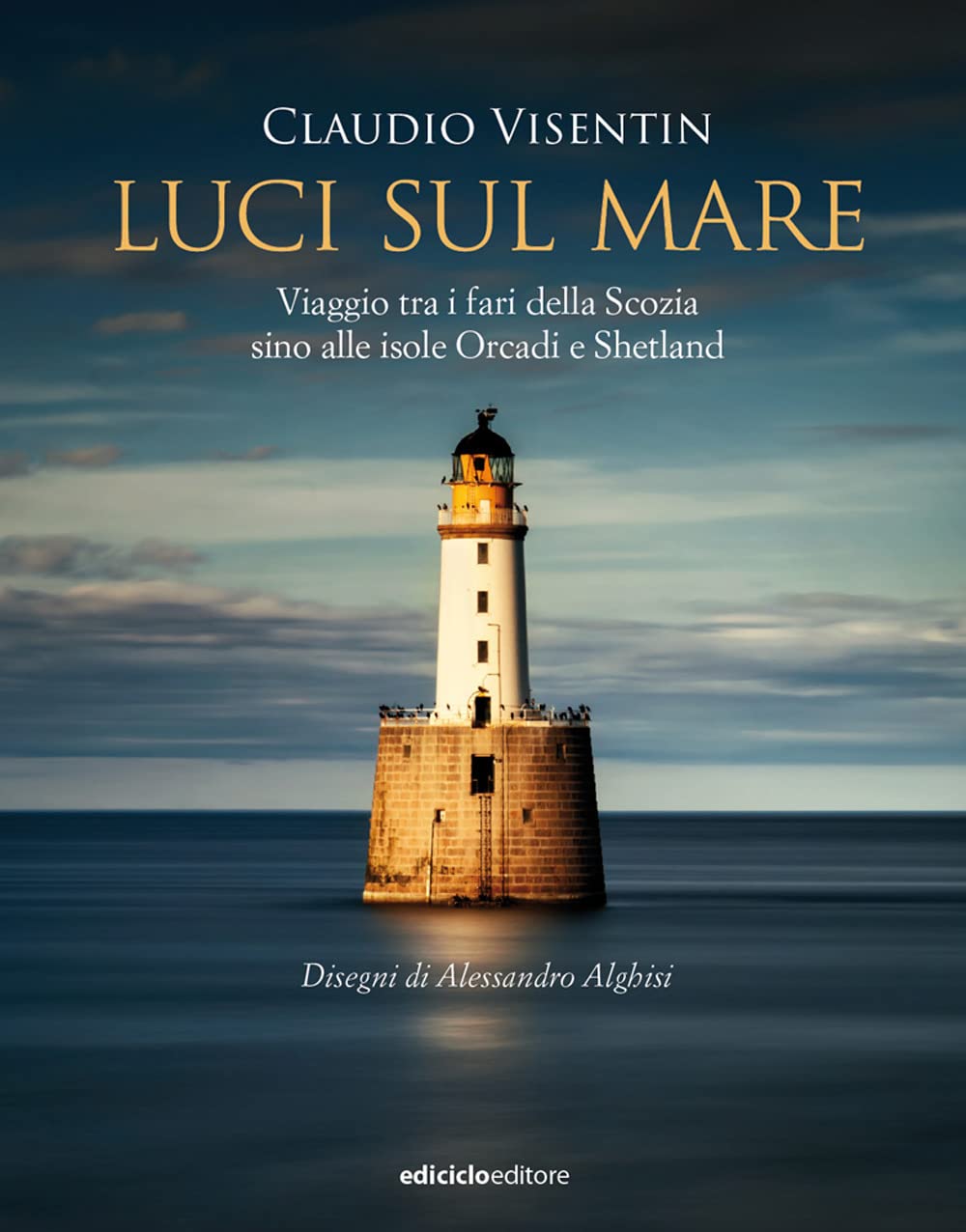 Luci sul mare. Viaggio tra i fari della Scozia sino alle isole Orcadi e Shetland book