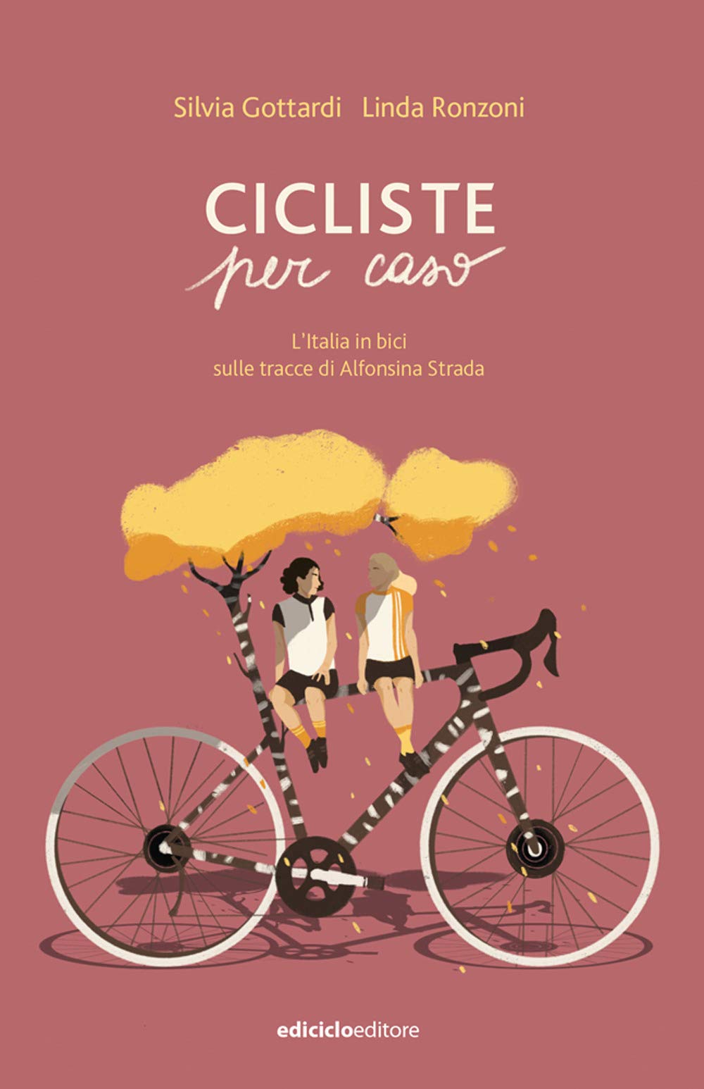 Cicliste per caso. L'Italia in bici sulle tracce di Alfonsina Strada Books
