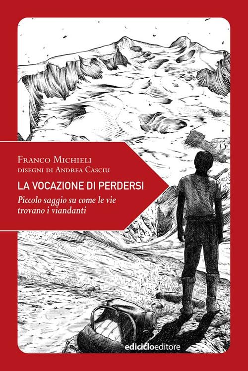 La vocazione di perdersi. Piccolo saggio su come le vie trovano i viandanti. Ediz. illustrata book