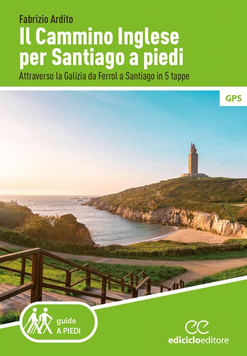 Il cammino inglese per Santiago a piedi. Attraverso la Galizia da Ferrol a Santiago in 5 tappe book