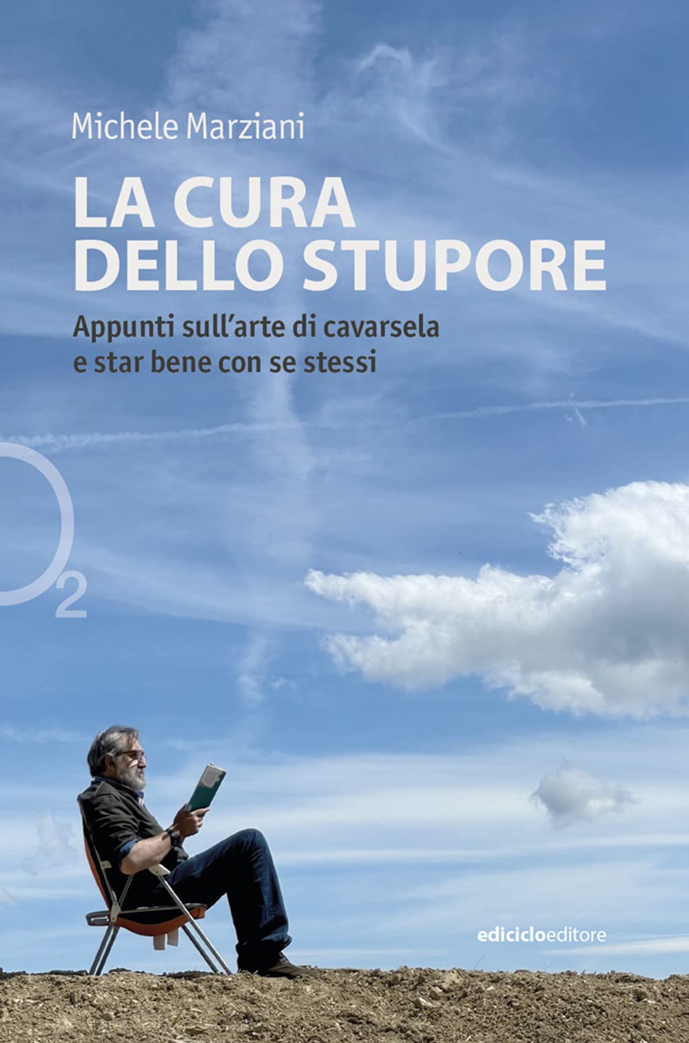 La cura dello stupore. Appunti sull'arte di cavarsela e star bene con se stessi book