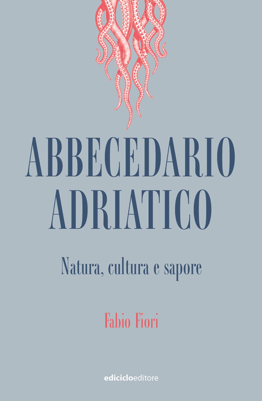 Abbecedario adriatico. Natura, cultura e sapore Leisure, Home & Garden