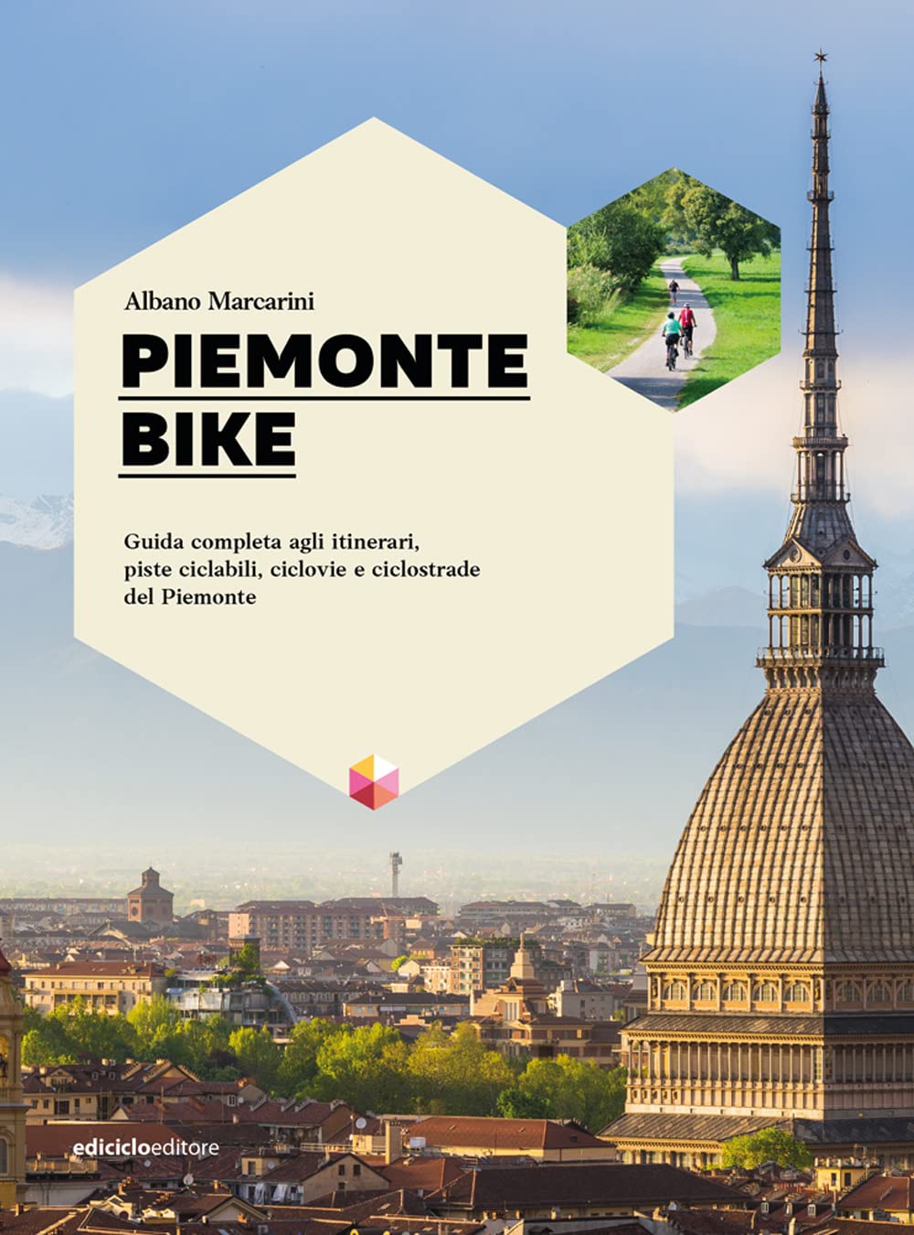 Piemonte bike. Guida completa agli itinerari, piste ciclabili, ciclovie e ciclostrade del Piemonte book