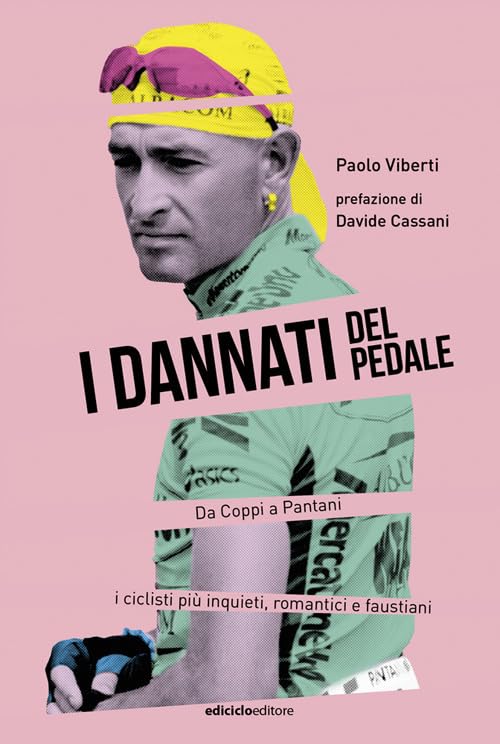 I dannati del pedale. Da Coppi a Pantani i ciclisti più inquieti, romantici e faustiani Sports