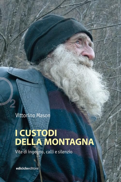 I custodi della montagna. Vite di ingegno, calli e silenzio (Ossigeno) Memories