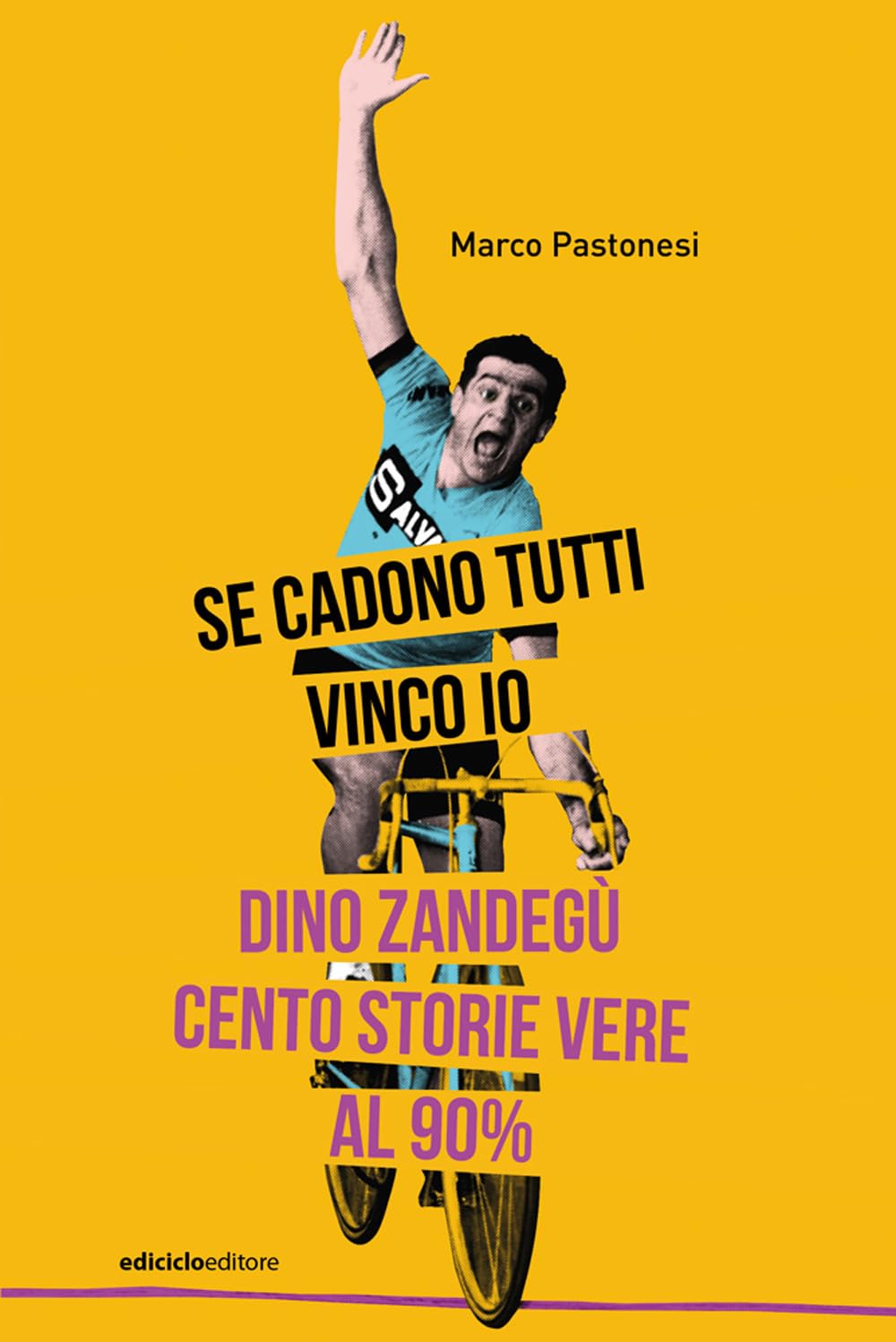 Se cadono tutti vinco io. Dino Zandegù: cento storie vere al 90% book