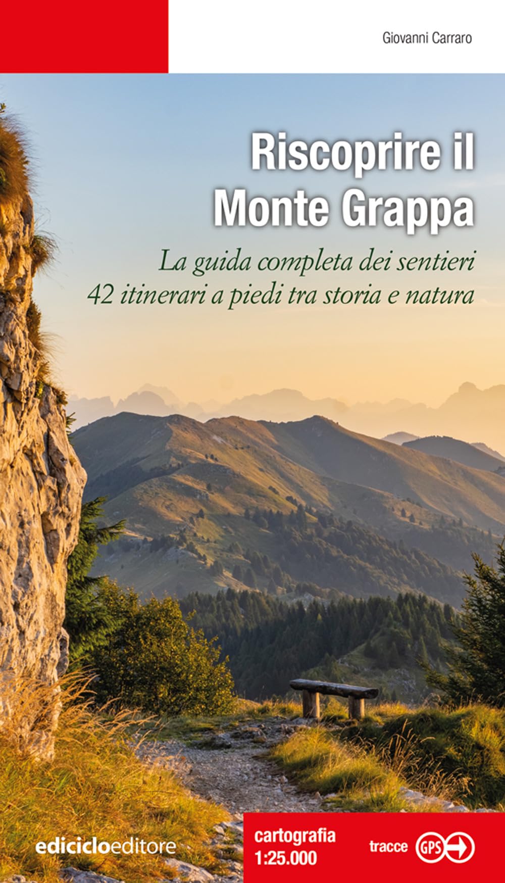 Riscoprire il Monte Grappa. La guida completa dei sentieri, 42 itinerari a piedi tra storia e natura book