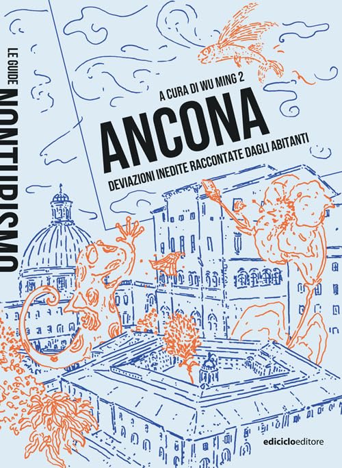 Ancona. Deviazioni inedite raccontate dagli abitanti (Le guide Nonturismo) Leisure, Home & Garden