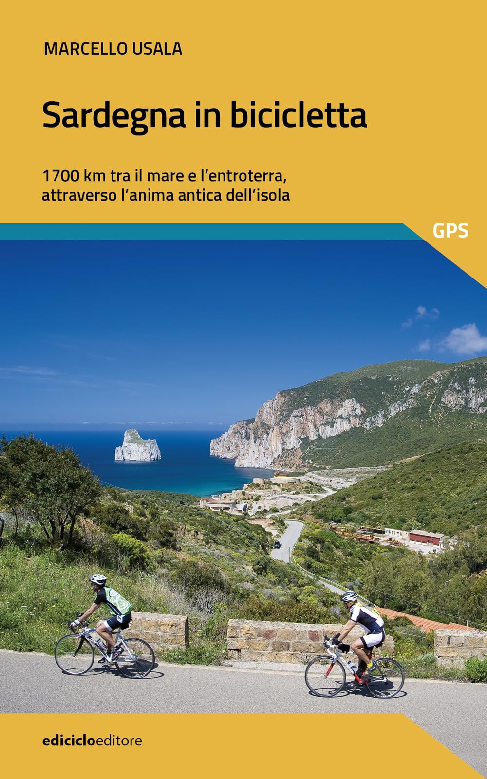 Sardegna in bicicletta. 1700 km tra il mare e l'entroterra, attraverso l'anima antica dell'isola book