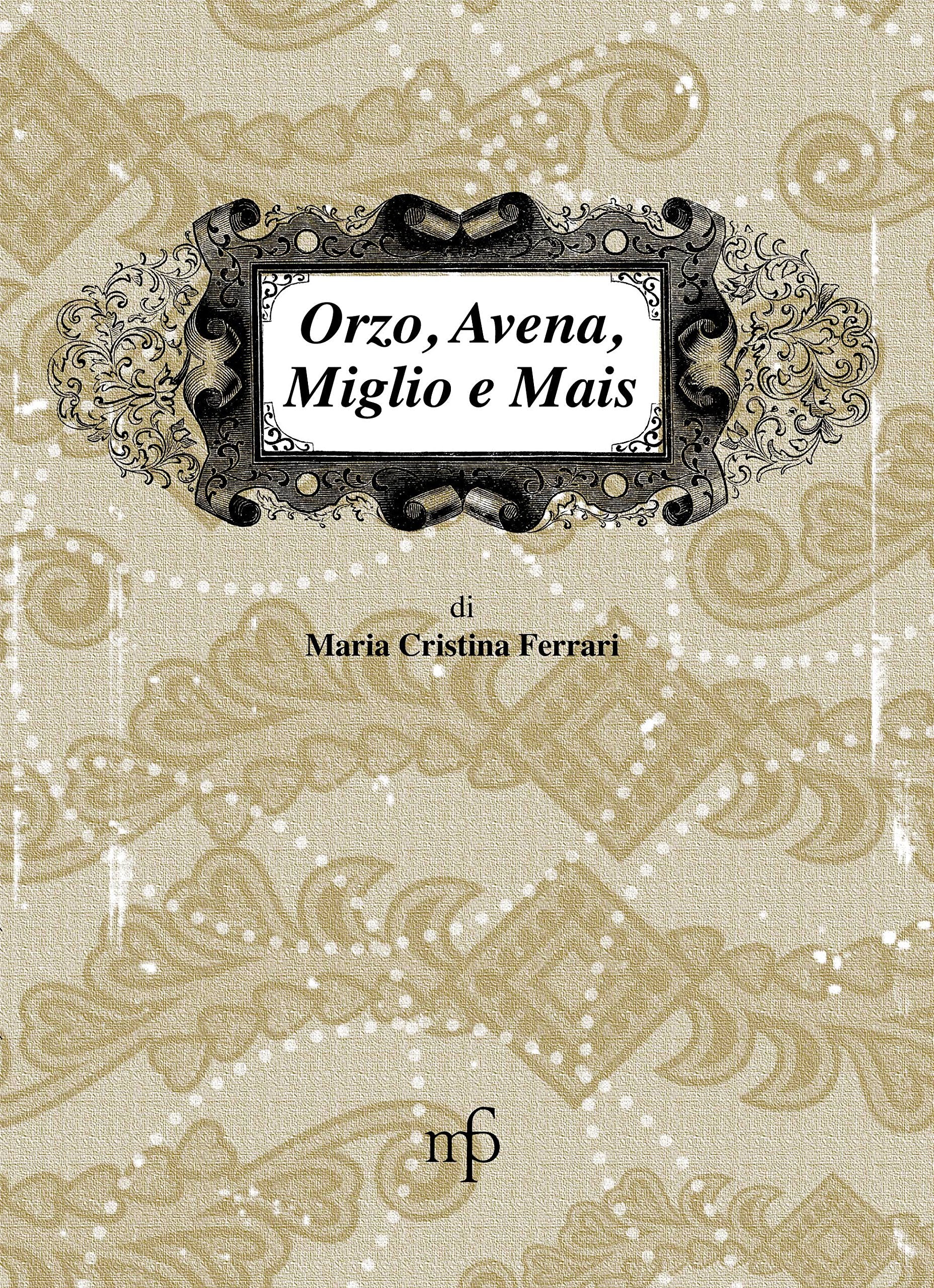 Orzo, avena, miglio e mais. I sapori dimenticati book