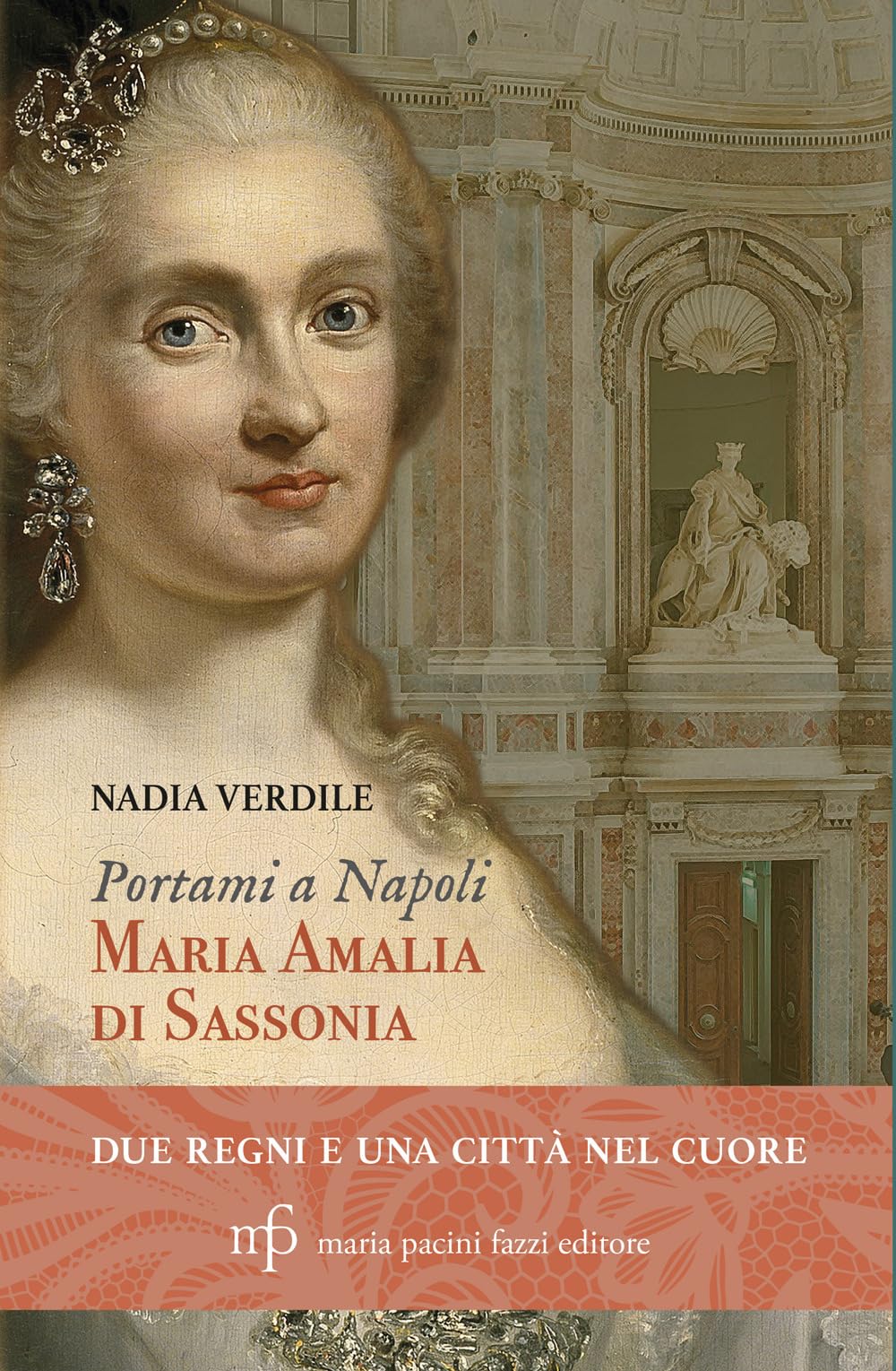 Portami a Napoli. Maria Amalia di Sassonia. Due regni e una città nel cuore book