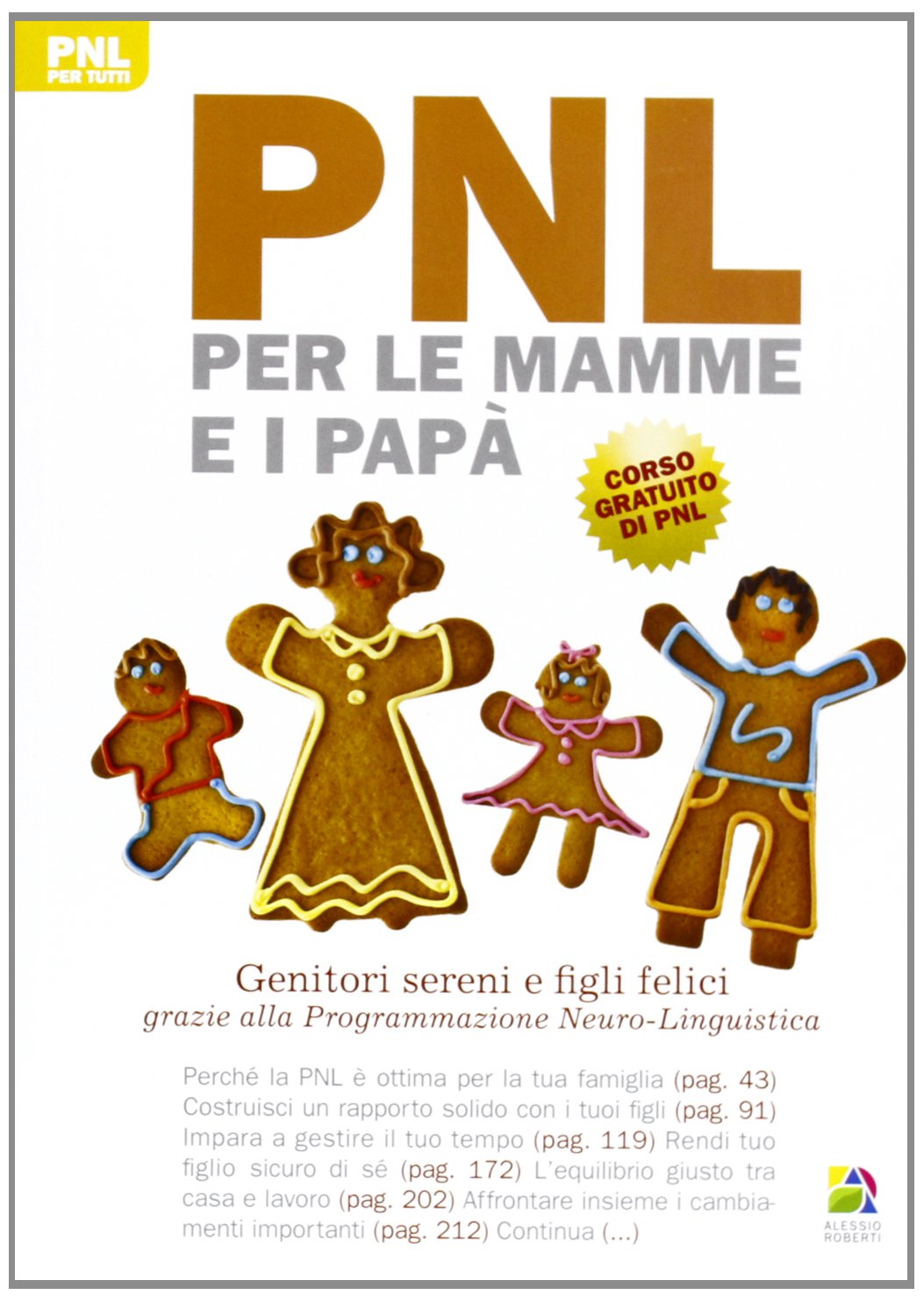 PNL per le mamme e i papà. Genitori sereni e figli felici grazie alla programmazione neuro-linguistica Parents & Children