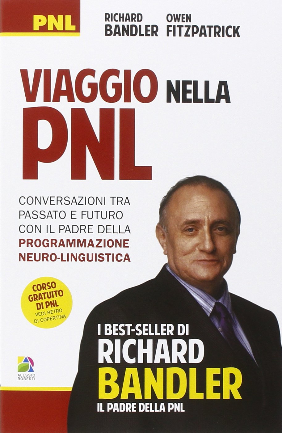 Viaggio nella PNL. Conversazioni tra passato e futuro con il padre della programmazione neuro-linguistica Books