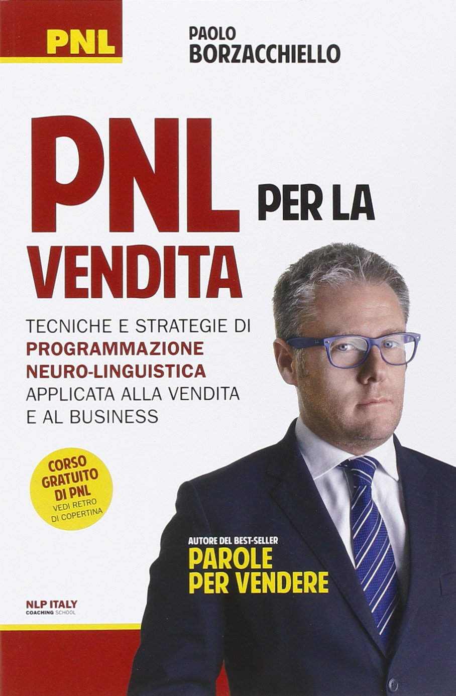 PNL per la vendita. Tecniche e strategie di programmazione neuro-linguistica apllicata alla vendita e al business book