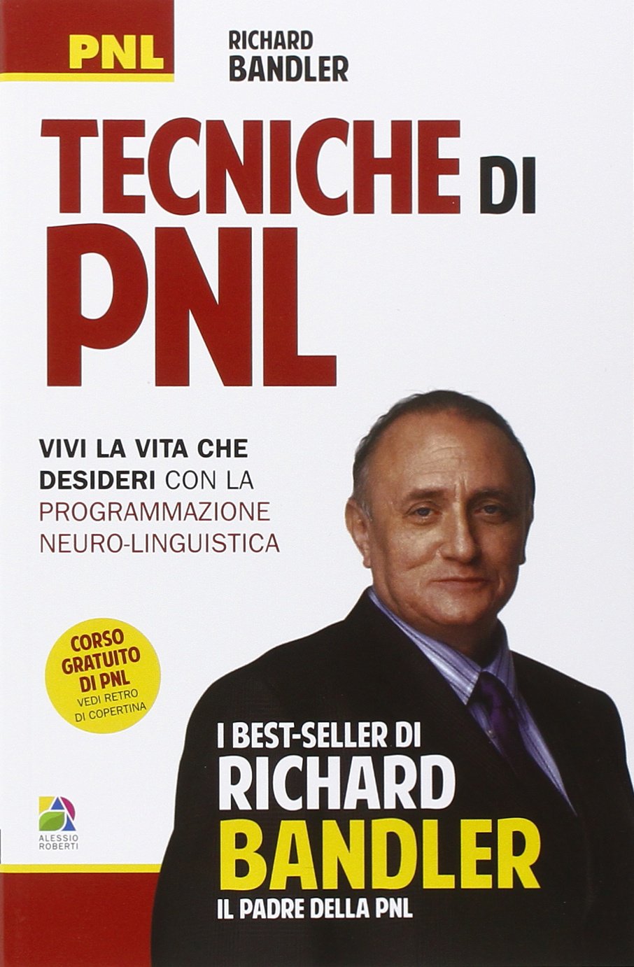 Tecniche di PNL. Vivi la vita che desideri con la programmazione neuro-linguistica Books