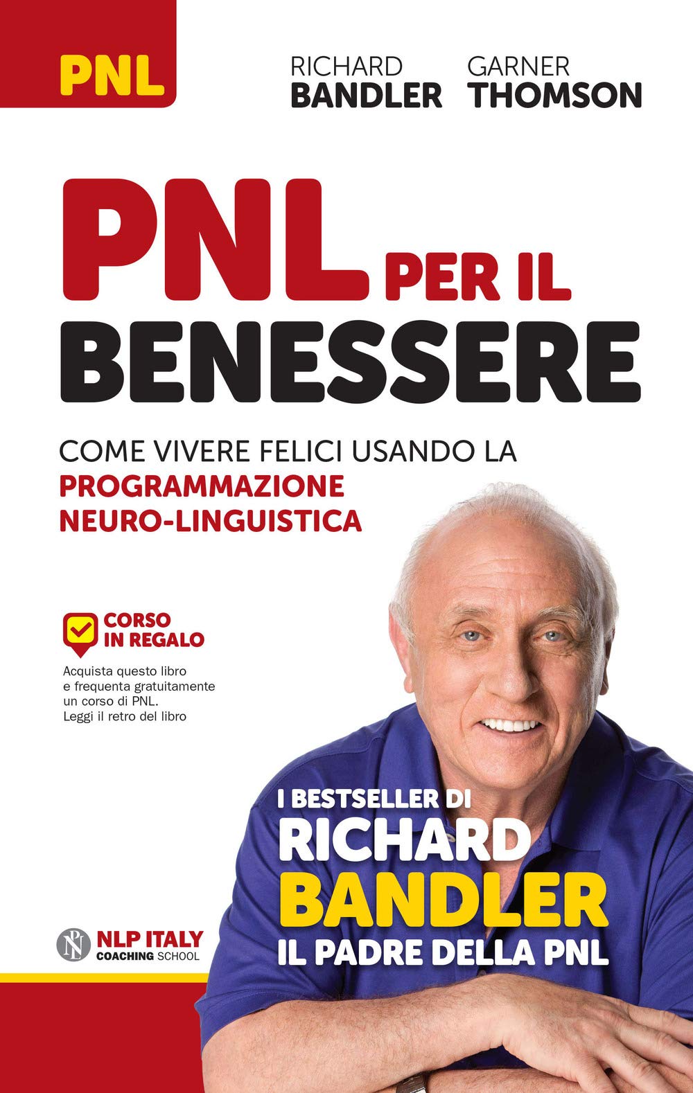 PNL per il benessere. Come vivere felici usando la Programmazione Neuro-Linguistica book