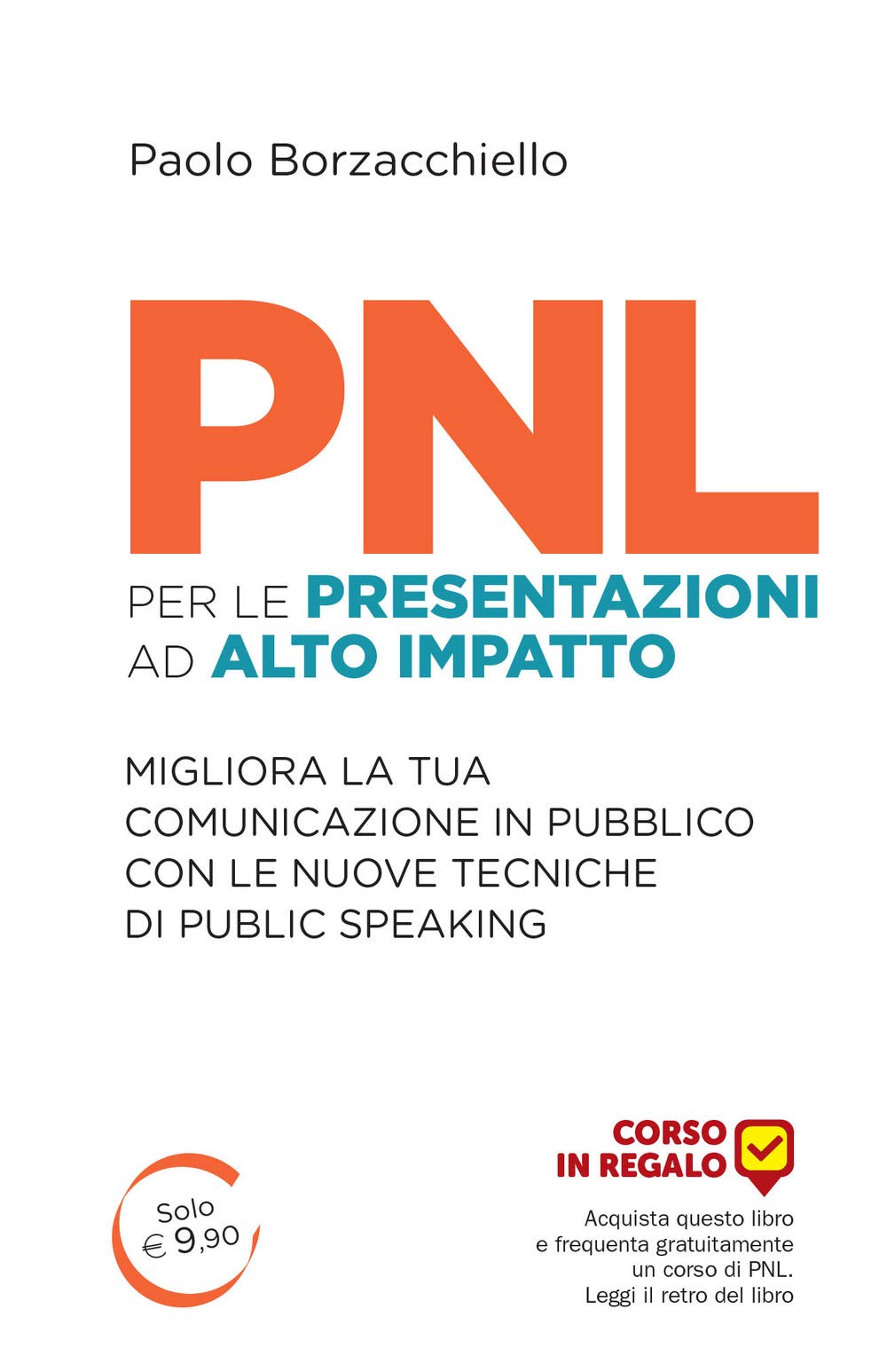 PNL per le presentazioni ad alto impatto. Migliora la tua comunicazione in pubblico con le nuove tecniche di public speaking Business, Finance & Career