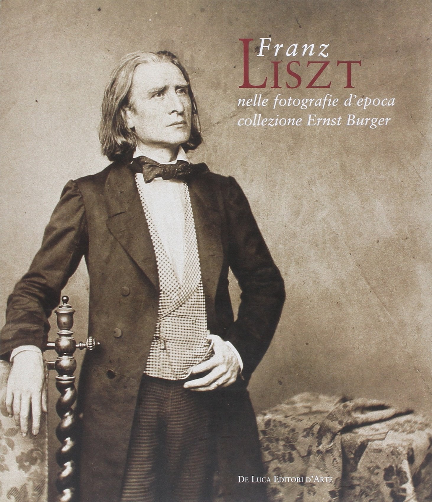 Franz Liszt nelle fotografie d'epoca della collezione Ernst Burger. Ediz. italiana e inglese Travel