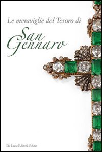 Le meraviglie del tesoro di San Gennaro. Le pietre della devozione. Ediz. illustrata Film, Art & Culture