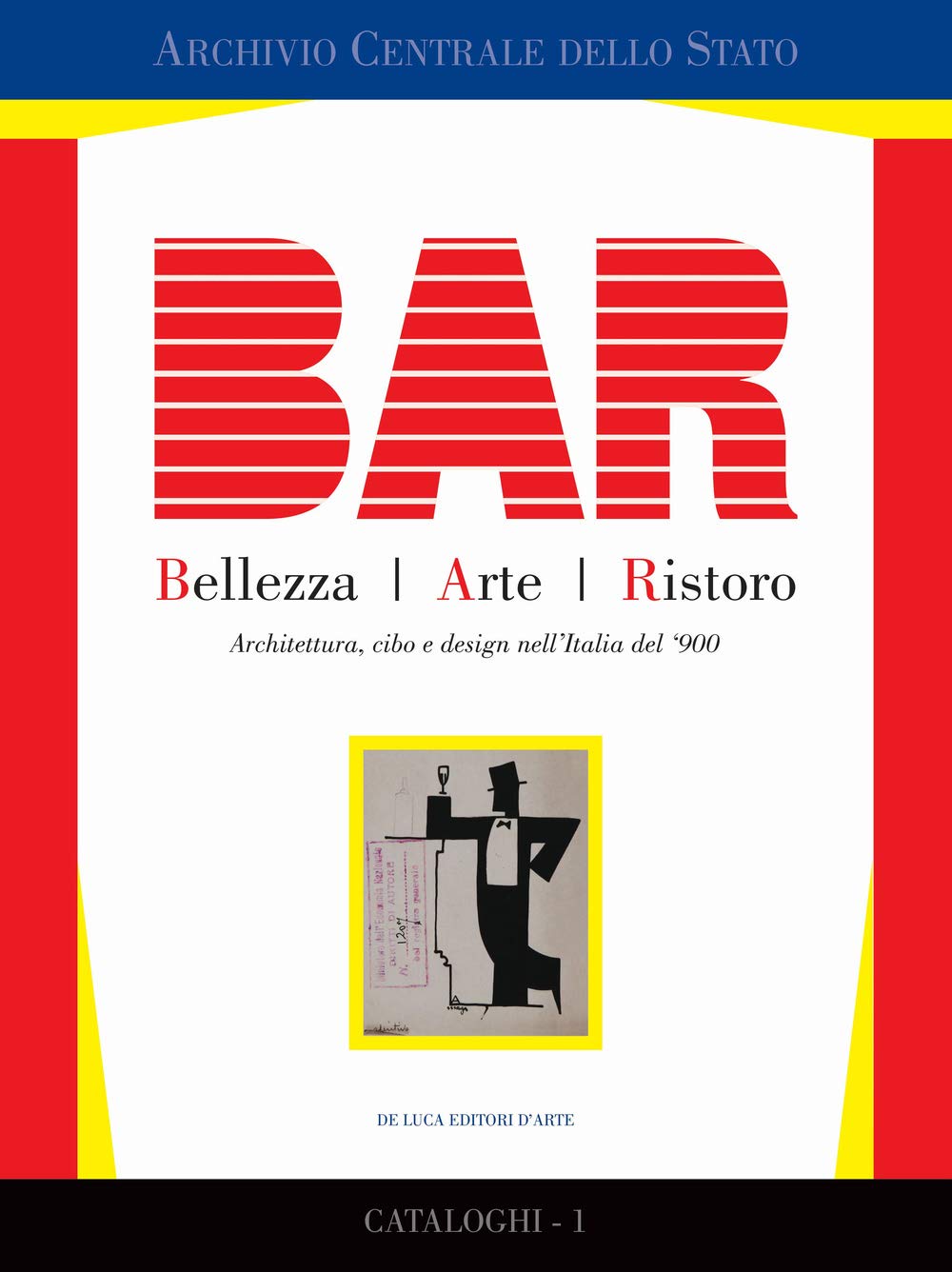 BAR. Bellezza Arte Ristoro. Architettura, cibo e design nell'Italia del '900. Ediz. illustrata book