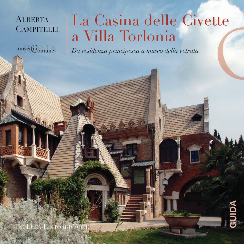 La Casina delle Civette a Villa Torlonia. Da residenza principesca a museo della vetrata book
