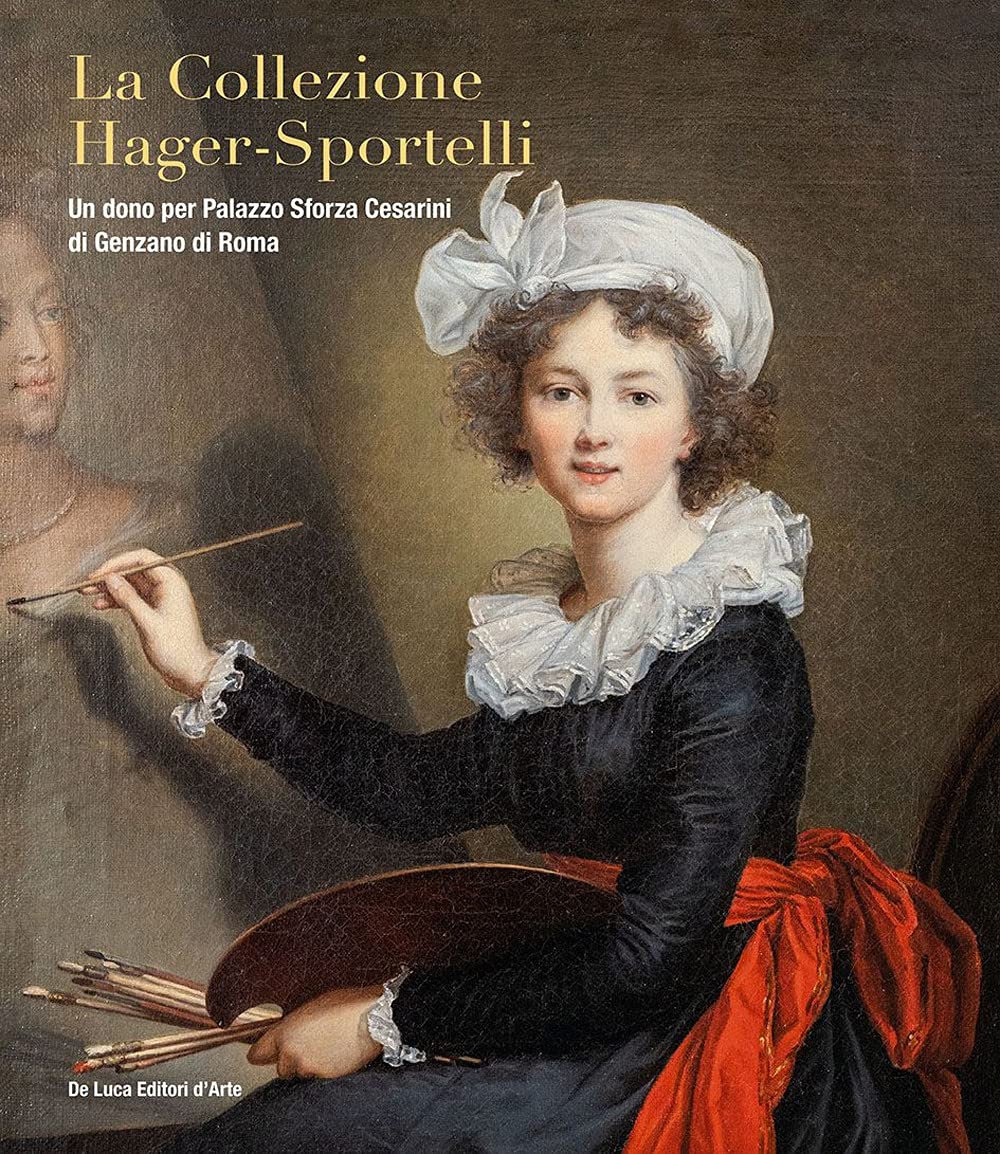 La collezione Hager-Sportelli. Un dono per Palazzo Sforza Cesarini di Genzano di Roma. Ediz. illustrata book