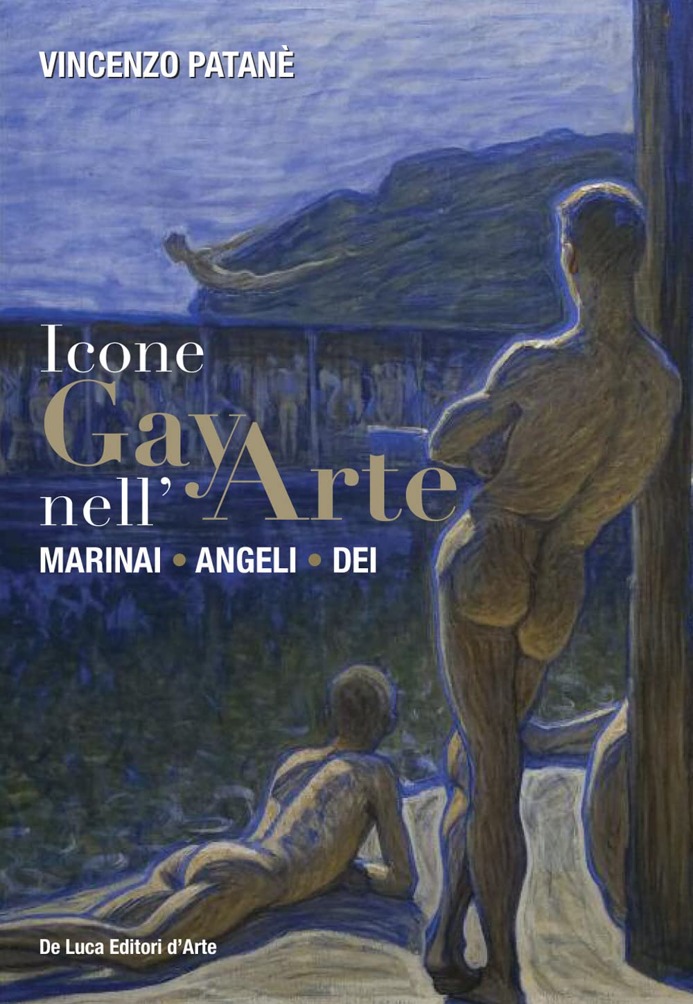 Icone gay nell'arte. Marinai, angeli, dei. Ediz. a colori book