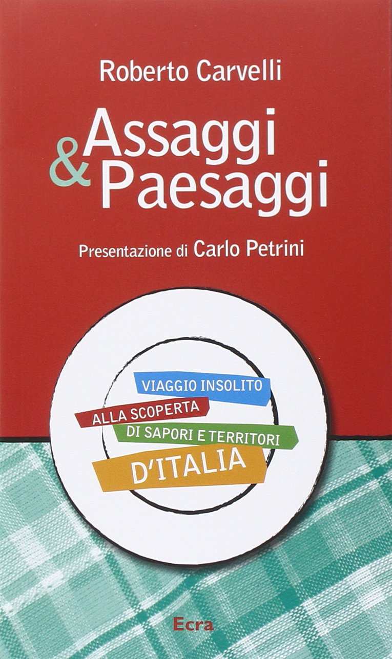 Assaggi & Paesaggi. Viaggio insolito alla scoperta di sapori e territori d'Italia Leisure, Home & Garden
