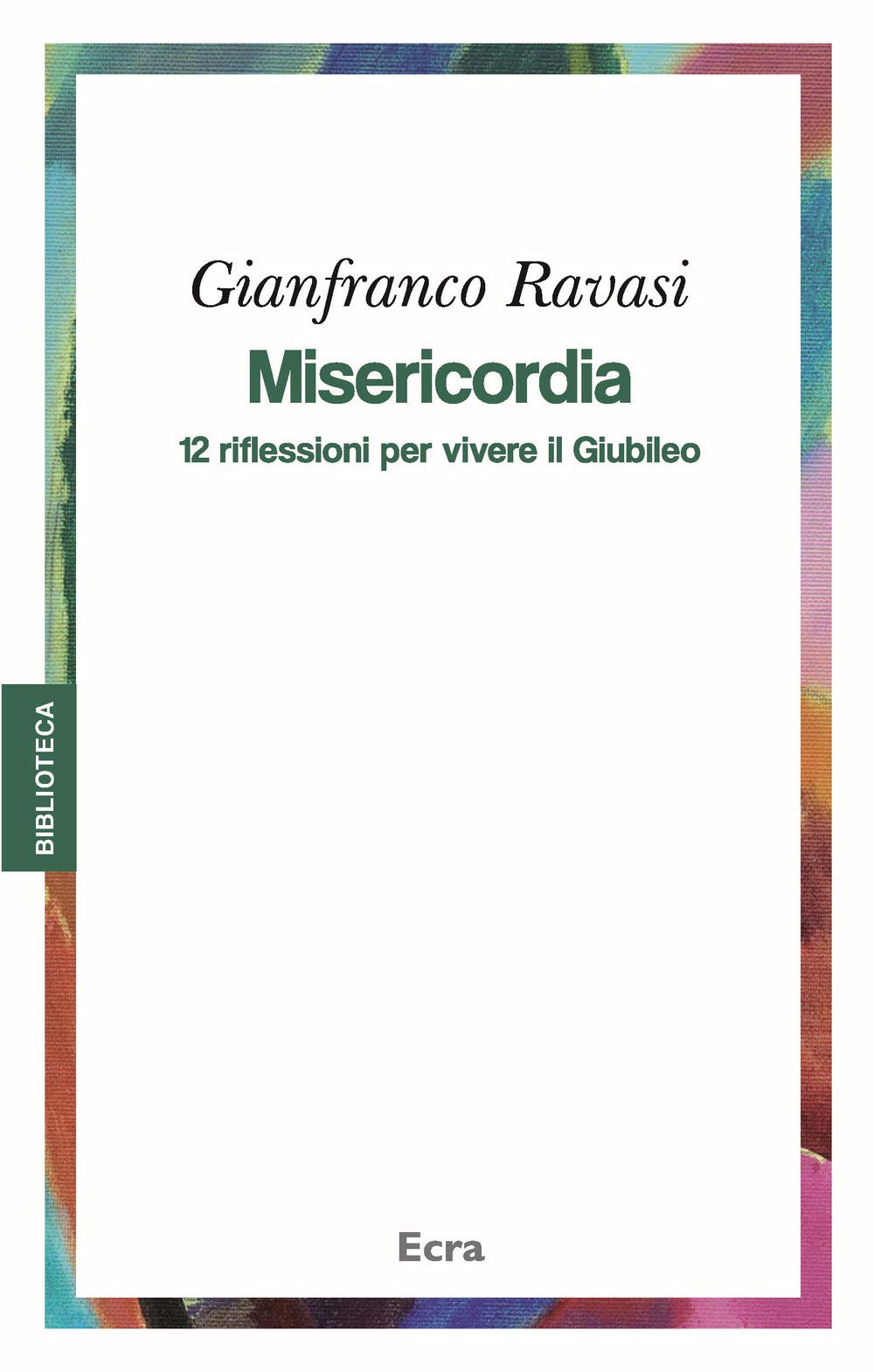 Misericordia. 12 riflessioni per vivere il Giubileo (Biblioteca) Religion & Esotericism