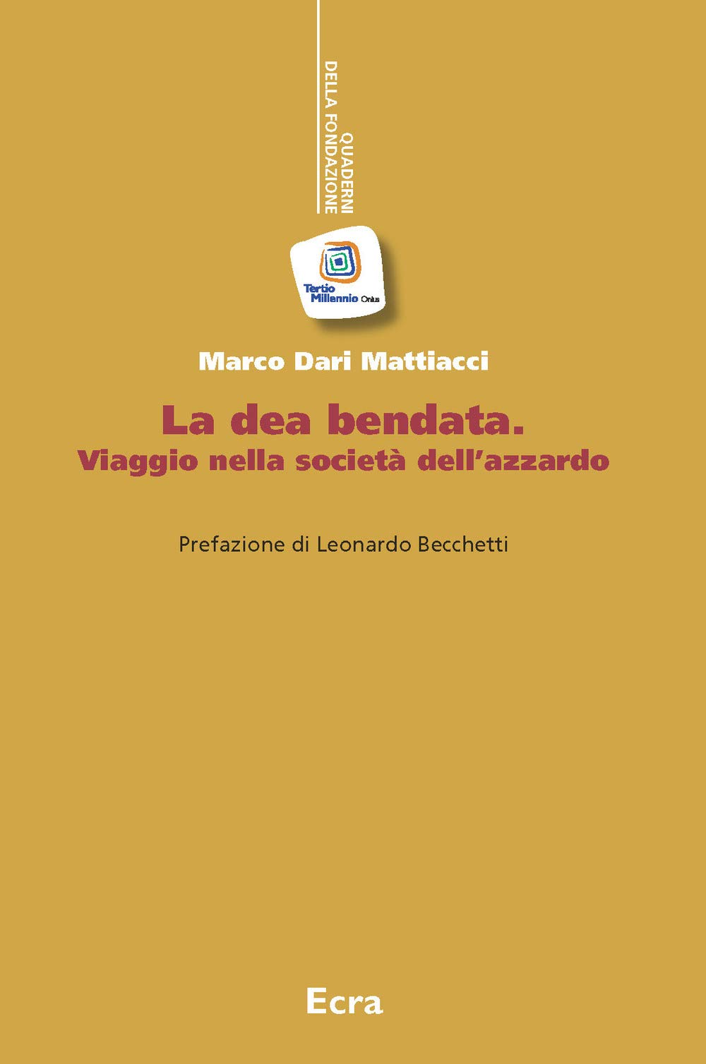 La dea bendata. Viaggio nella società dell'azzardo (Quaderni fondazione Tertio Millennio) Books