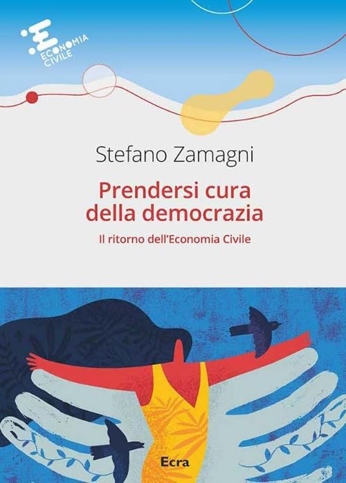 Prendersi cura della democrazia. Il ritorno dell’economia civile book