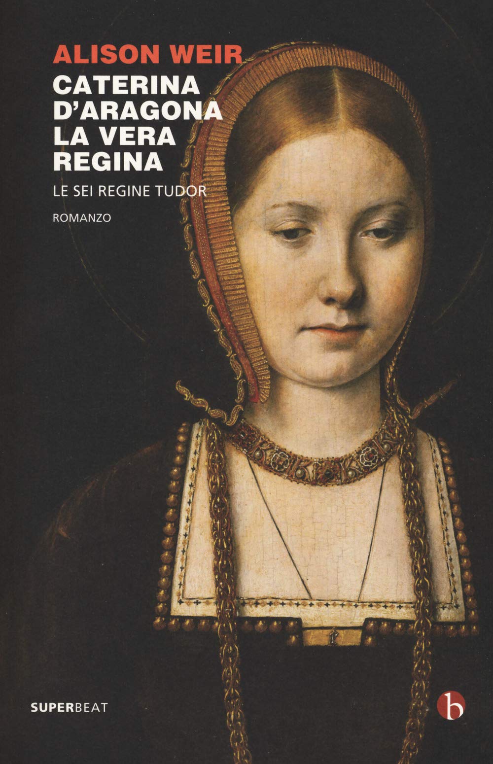 CATERINA D'ARAGONA. LA VERA RE Historical Fiction