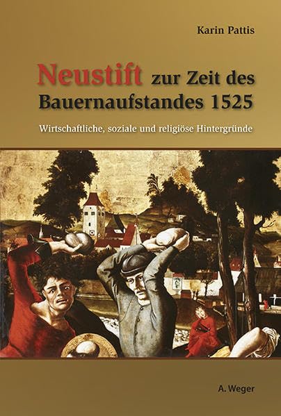 Neustift zur Zeit des Bauernaufstandes 1525: Wirtschaftliche, soziale und religiöse Hintergründe Leisure, Home & Garden