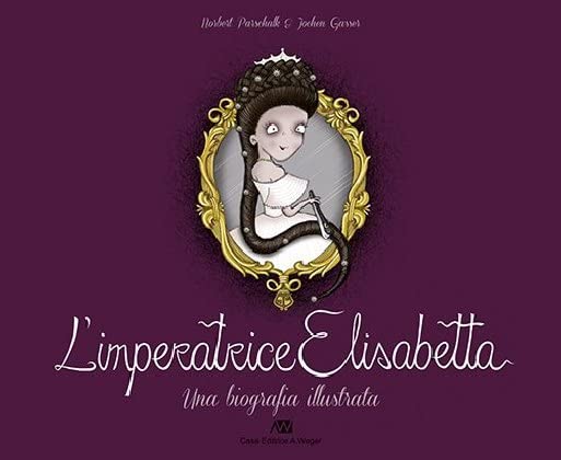 L'imperatrice Elisabetta. Una biografia illustrata. Ediz. illustrata book