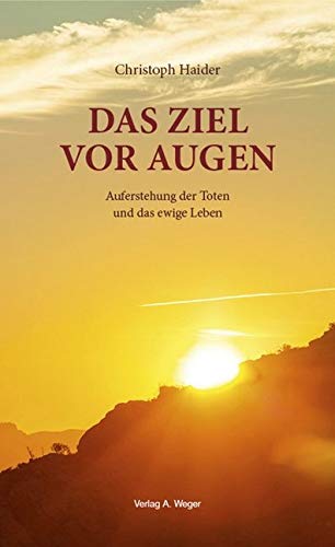 Das Ziel vor Augen: Auferstehung der Toten und das ewige Leben Contemporary literature