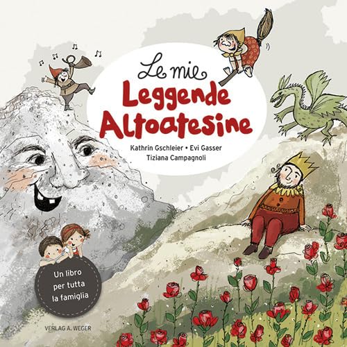 Le mie leggende altoatesine. Racconti misteriosi nelle meraviglie della natura Non-fiction