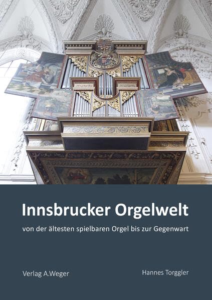 Innsbrucker Orgelwelt: von der ältesten spielbaren Orgel bis zur Gegenwart Contemporary literature
