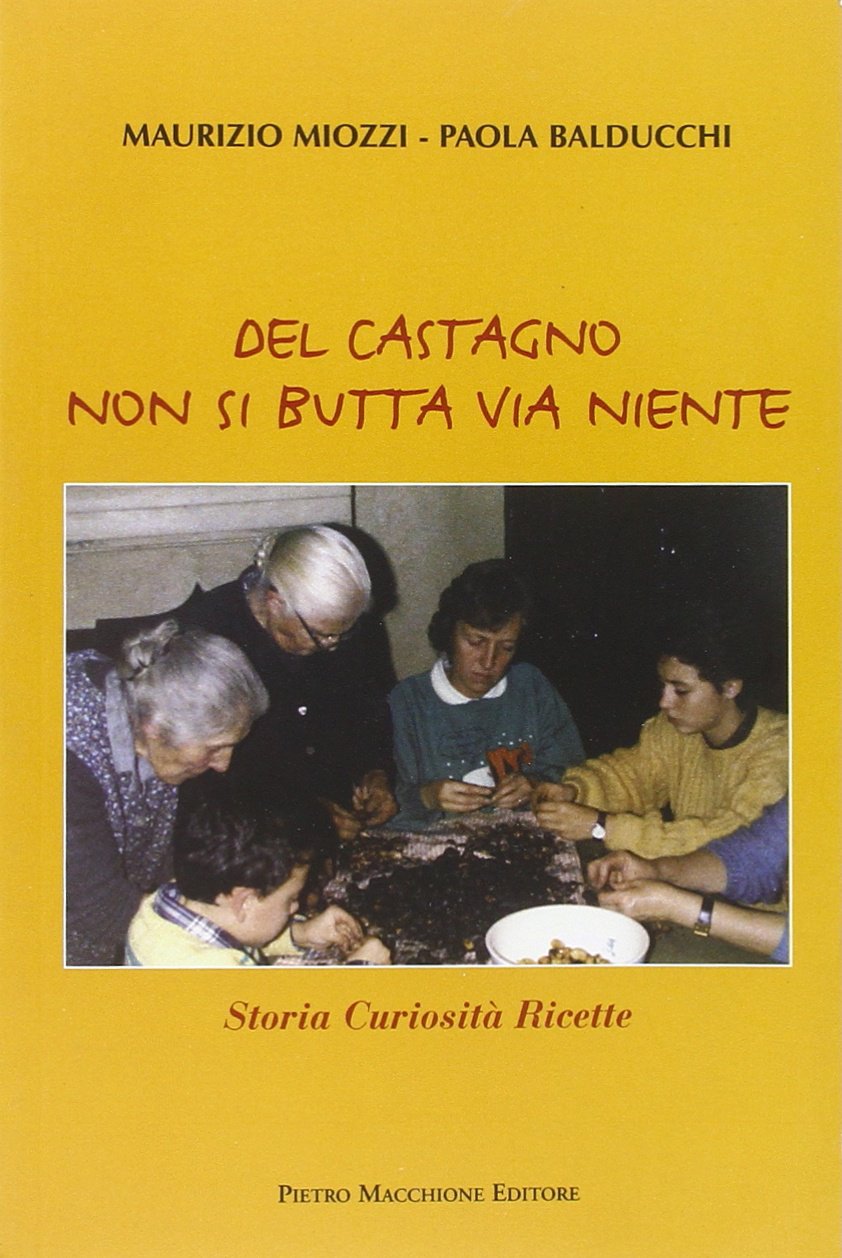 Del castagno non si butta via niente. Storia curiosità ricette Leisure, Home & Garden