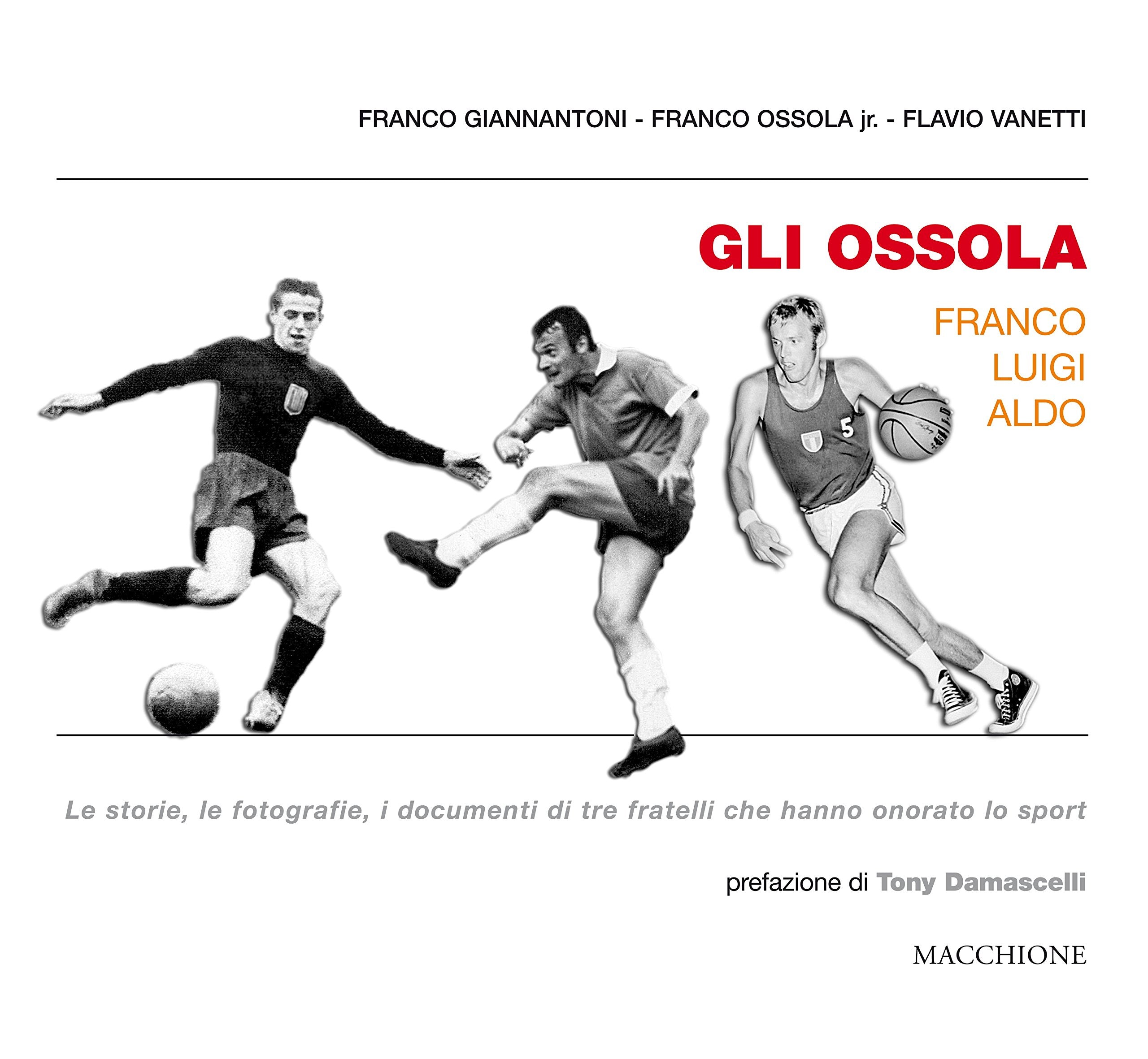 Gli Ossola: Franco Luigi Aldo. Le storie, le fotografie, i documenti di tre fratelli che hanno onorato lo sport Sports Books