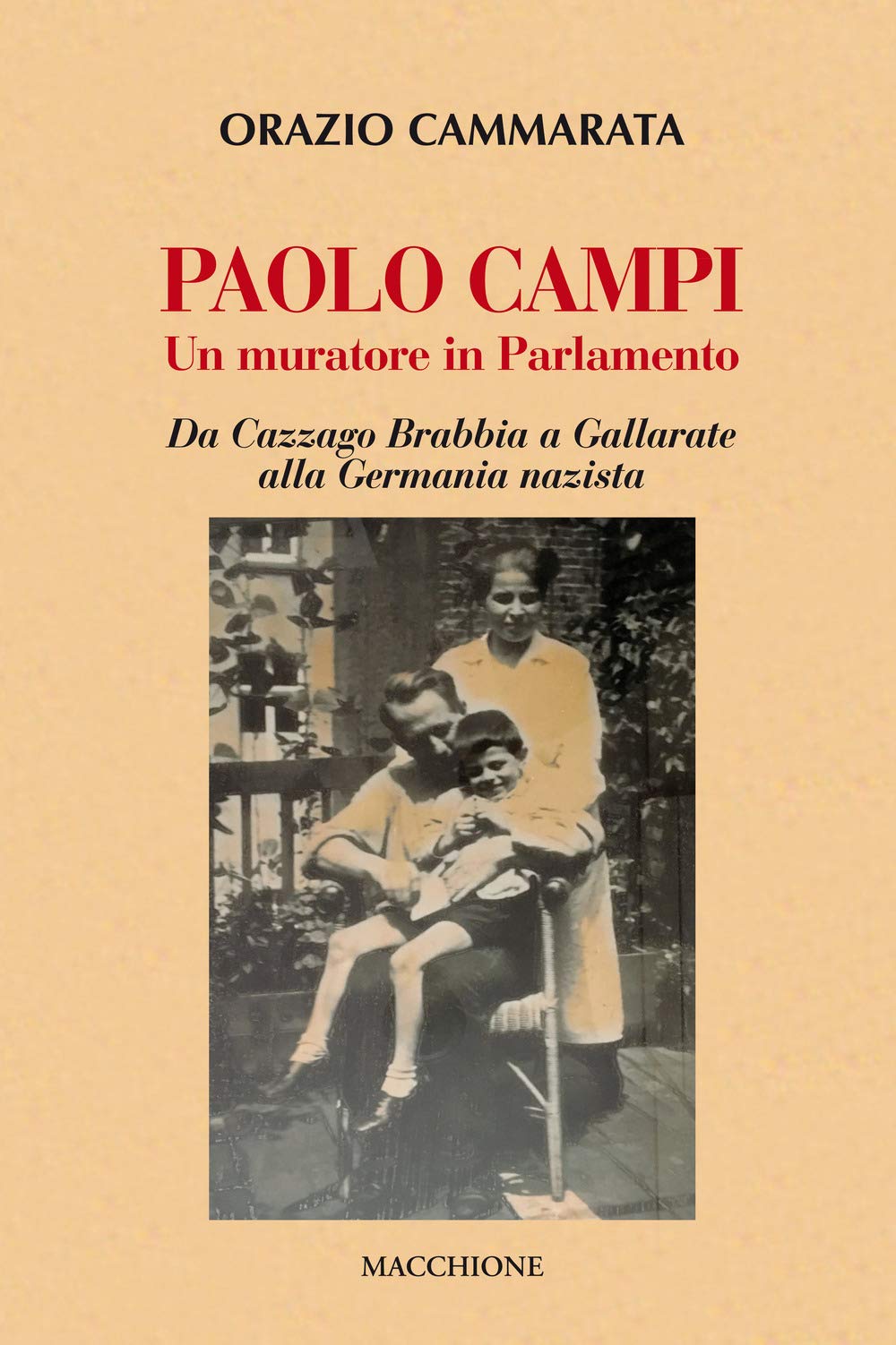 Paolo Campi un muratore in parlamento. Da Cazzago Brabbia a Gallarate alla Germania nazista Politics & Society