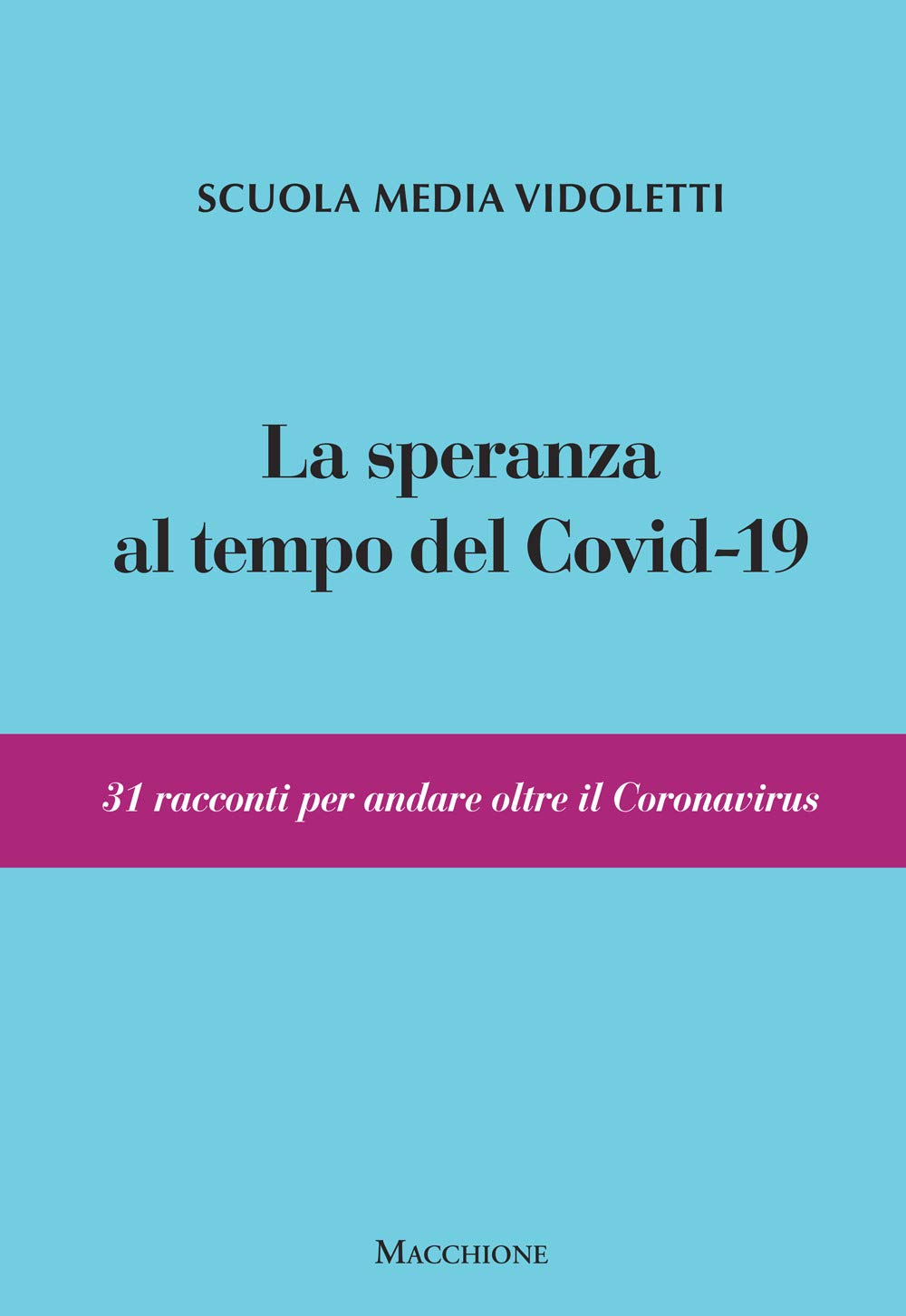 La speranza al tempo del covid-19. 31 racconti per andare oltre il coronavirus Non-fiction