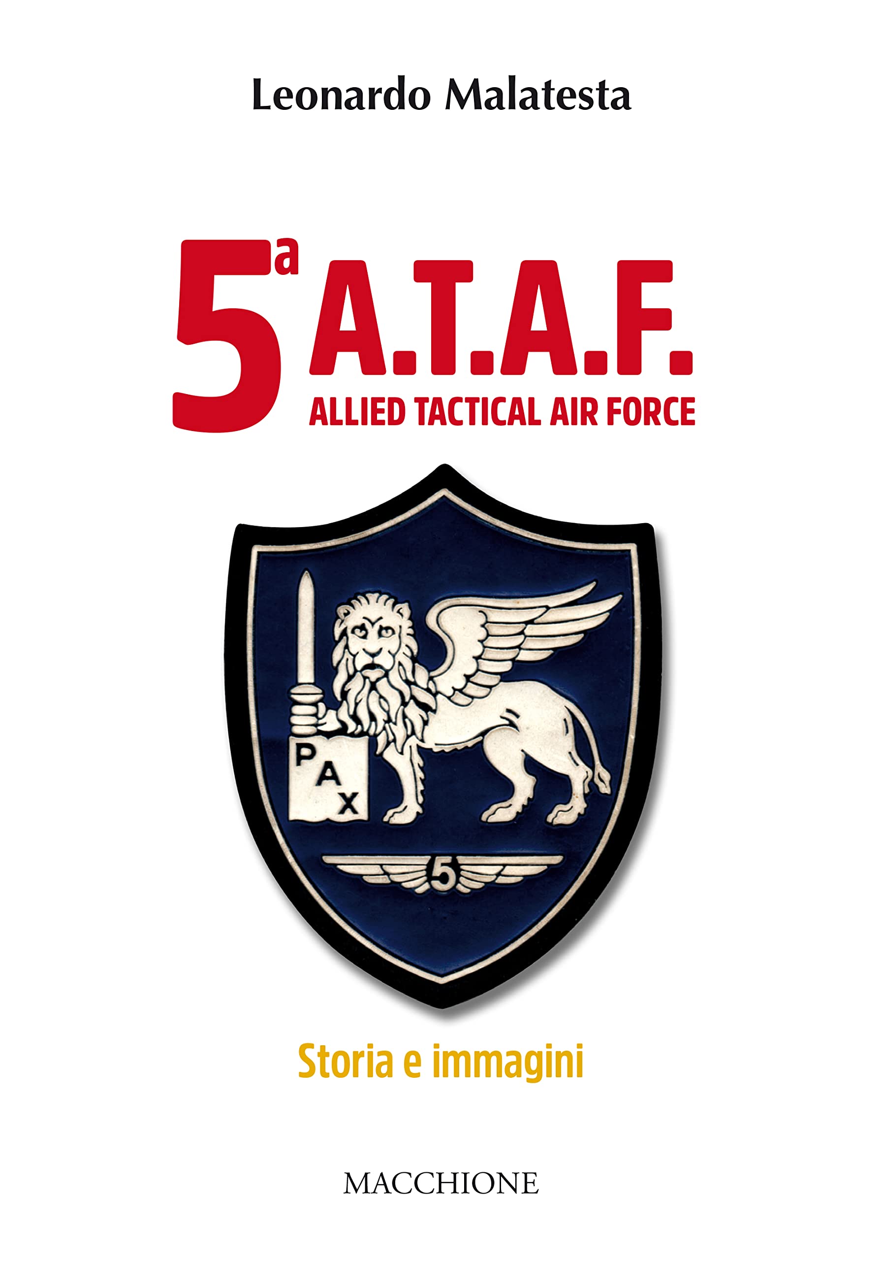 5ª A.T.A.F. Allied tactical force. Storia e immagini Politics & History