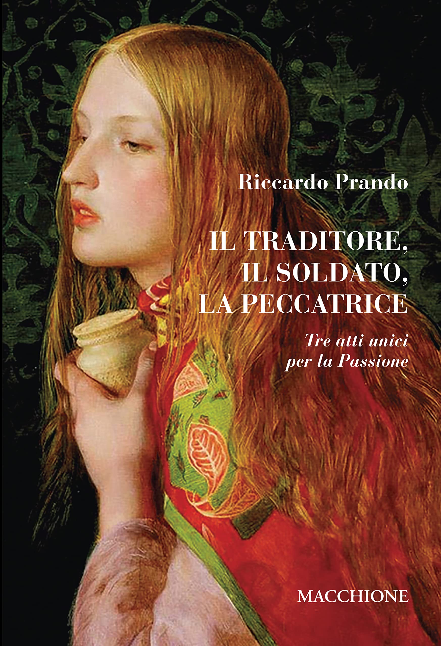 Il traditore, il soldato, la peccatrice. Tre atti unici per la Passione book