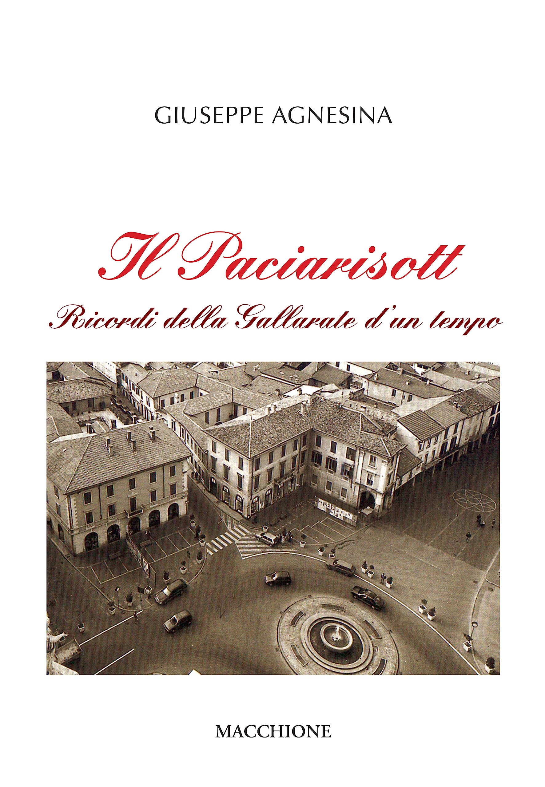 Il Paciarisott. Ricordi della Gallarate d’un tempo Leisure, Home & Garden