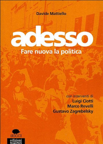 Adesso. Fare nuova la politica (I ricci) Politics & History