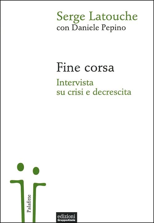 Fine corsa. Intervista su crisi e decrescita (Palafitte) Business, Finance & Career