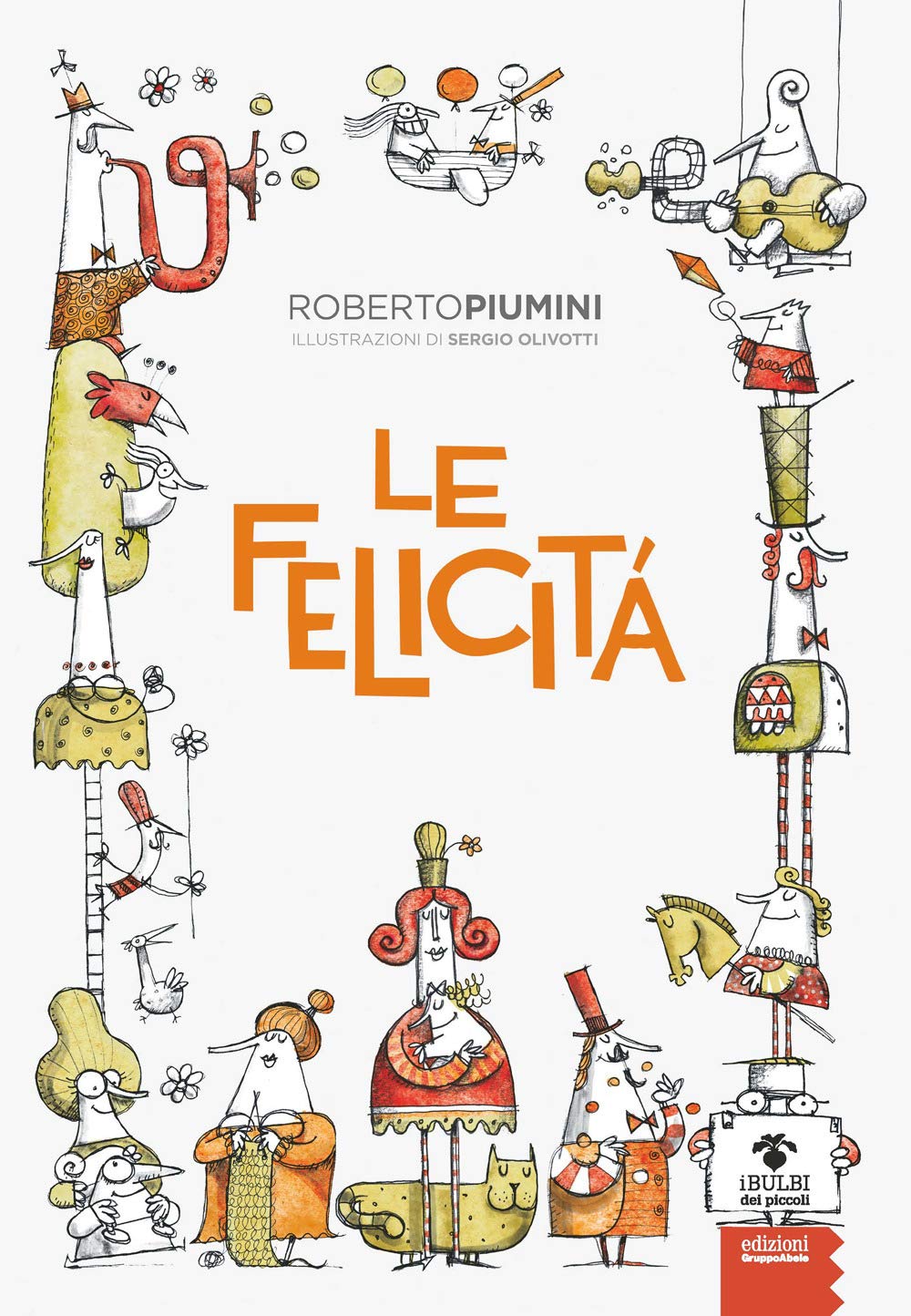 Le felicità (I bulbi dei piccoli) Non-fiction