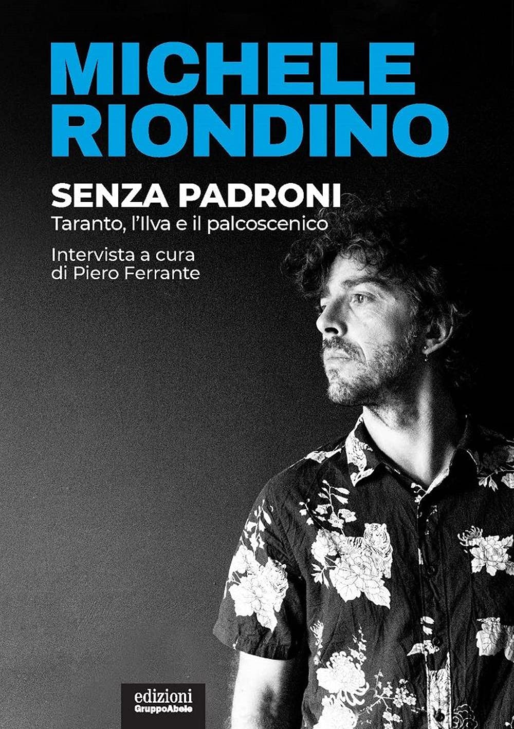 Senza padroni. Taranto, l'Ilva e il palcoscenico (Palafitte) Books